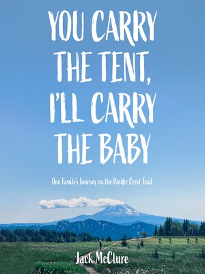 cover image of You Carry the Tent, I'll Carry the Baby